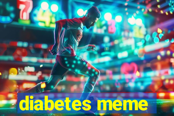 diabetes meme